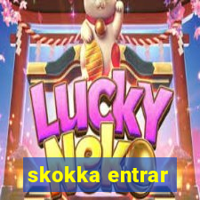 skokka entrar